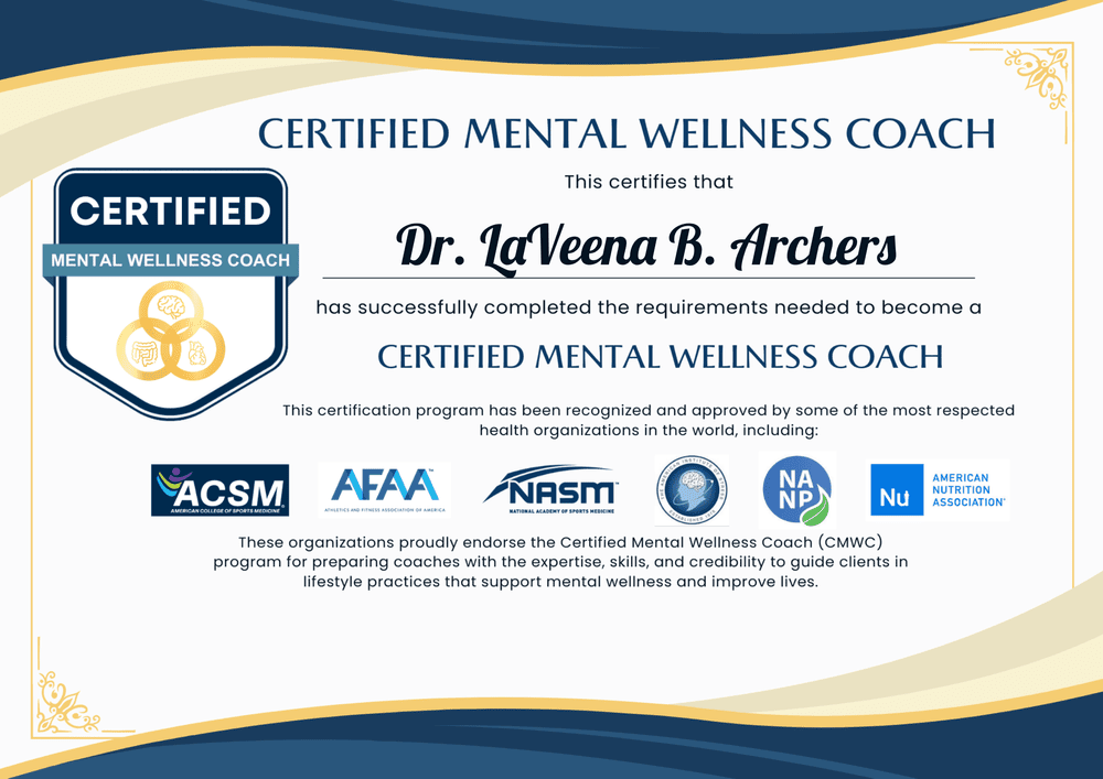 Certificate: Certified Mental Wellness Coach, awarded to Dr. LaVeena B. Archers